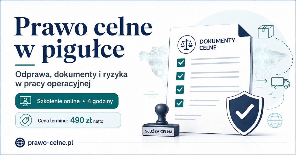 Grafika promująca warsztat Prawo celne w pigułce, dotyczący odprawy celnej, dokumentów, importu, eksportu i ryzyk w pracy operacyjnej.